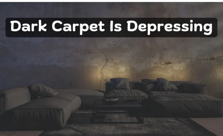 Dark Carpet is Depressing